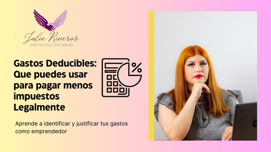 Gastos Deducibles que puedes usar para pagar menos Impuestos legalmente